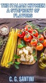 The Italian Kitchen: A Symphony of Flavors (eBook, ePUB) The Italian Kitchen: A Symphony of Flavors (eBook, ePUB)