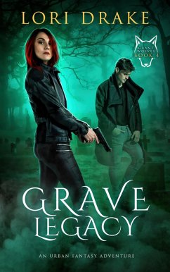 Grave Legacy (Grant Wolves, #4) (eBook, ePUB) - Drake, Lori