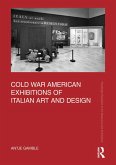 Cold War American Exhibitions of Italian Art and Design (eBook, ePUB)