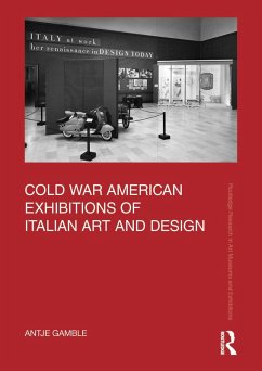 Cold War American Exhibitions of Italian Art and Design (eBook, ePUB) - Gamble, Antje