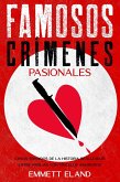 Famosos Crímenes Pasionales: Casos Sonados de la Historia Realizados entre Parejas con Vínculos Amorosos (eBook, ePUB)