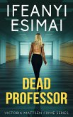 Dead Professor (Victoria Mattsen Crime Series, #6) (eBook, ePUB)