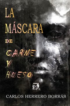 La máscara de carne y hueso (eBook, ePUB) - Herrero Borrás, Carlos