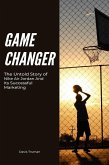 Game Changer The Untold Story of Nike Air Jordan And Its Successful Marketing (eBook, ePUB)