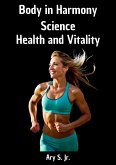 Body in Harmony: Science, Health and Vitality (eBook, ePUB) Body in Harmony: Science, Health and Vitality (eBook, ePUB)