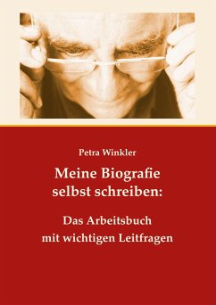 Meine Biografie selbst schreiben: Das Arbeitsbuch mit wichtigen Leitfragen - Winkler, Petra