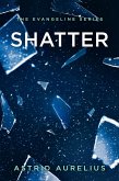 Shatter (The Evangeline Series, #4) (eBook, ePUB)