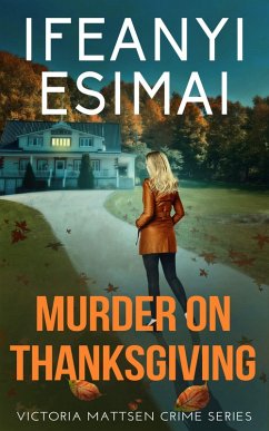 Murder on Thanksgiving (Victoria Mattsen Crime Series, #8) (eBook, ePUB) - Esimai, Ifeanyi