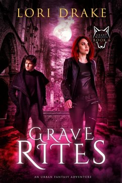 Grave Rites (Grant Wolves, #6) (eBook, ePUB) - Drake, Lori