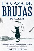 La Caza de Brujas de Salem: Curiosidades, Secretos y Verdades Detrás de la Cacería de Brujas más Famosa de la Historia (eBook, ePUB)