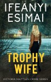 Trophy Wife (Victoria Mattsen Crime Series, #1) (eBook, ePUB)