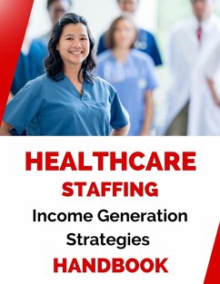Cover Healthcare Staffing Income Generation Strategies Handbook (eBook, ePUB)