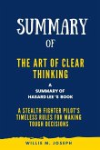 Summary of The Art of Clear Thinking By Hasard Lee: A Stealth Fighter Pilot's Timeless Rules for Making Tough Decisions (eBook, ePUB)