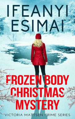Frozen Body Christmas Mystery (Victoria Mattsen Crime Series, #9) (eBook, ePUB) - Esimai, Ifeanyi