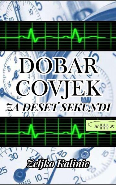 Dobar Covjek za Deset Sekundi (eBook, ePUB) Dobar Covjek za Deset Sekundi (eBook, ePUB)