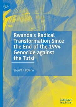 Rwanda¿s Radical Transformation Since the End of the 1994 Genocide against the Tutsi - Folarin, Sheriff F.