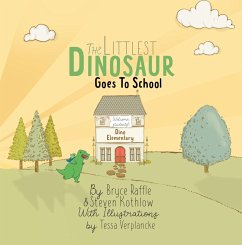 The Littlest Dinosaur Goes To School (eBook, ePUB) - Raffle, Bryce; Kothlow, Steven