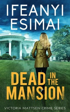 Dead in the Mansion (Victoria Mattsen Crime Series, #4) (eBook, ePUB) - Esimai, Ifeanyi