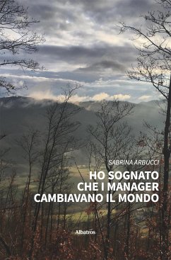 Ho sognato che i manager cambiavano il mondo (eBook, ePUB) - Arbucci, Sabrina