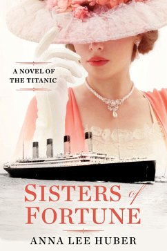 Sisters of Fortune (eBook, ePUB) - Huber, Anna Lee