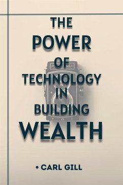 The Power Of Technology In Building Wealth (fixed-layout eBook, ePUB) - Gill, Carl