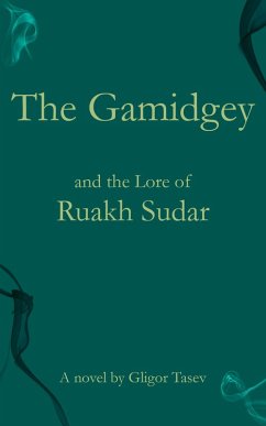 The Gamidgey and the Lore of Ruakh Sudar (Apocryphia - The Altered Universe of parables, #1) (eBook, ePUB) - Tasev, Gligor