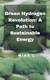 Green Hydrogen Revolution: A Path to Sustainable Energy (eBook, ePUB)