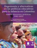 Hegemonía y alternativas en las políticas educativas para la infancia en Colombia (eBook, ePUB)