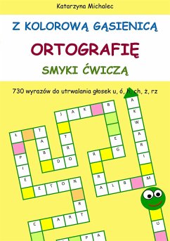 Z kolorową gąsienicą ortografię smyki ćwiczą (eBook, PDF) - Michalec, Katarzyna