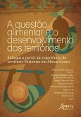 A Questão Alimentar e o Desenvolvimento dos Territórios: Diálogos a Partir da Experiência do Território Vertentes em Minas Gerais (eBook, ePUB)