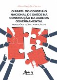 O papel do Concelho Nacional de Saúde na Construção da Agenda Governamental - Reflexões Teórico-Analíticas (eBook, ePUB) O papel do Concelho Nacional de Saúde na Construção da Agenda Governamental - Reflexões Teórico-Analíticas (eBook, ePUB)