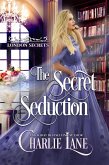 The Secret Seduction (London Secrets) (eBook, ePUB) The Secret Seduction (London Secrets) (eBook, ePUB)