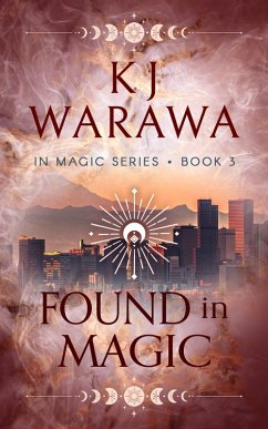 Found In Magic (In Magic Series, #3) (eBook, ePUB) - Warawa, Kj