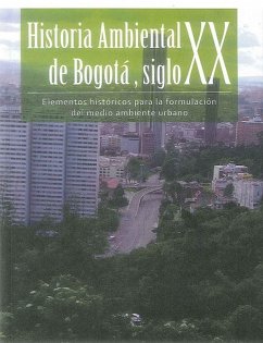 Historia Ambiental de Bogotá Siglo XXI (eBook, PDF) - Preciado Beltrán, Jair