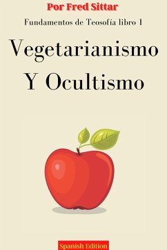 Cover Fundamentos de Teosofía Libro 1: Vegetarianismo y Ocultismo (eBook, ePUB)