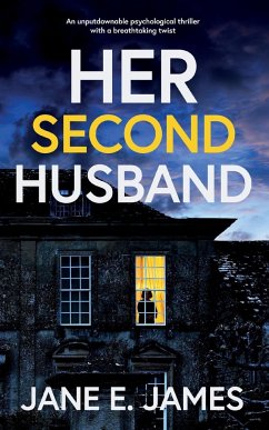 HER SECOND HUSBAND an unputdownable psychological thriller with a breathtaking twist - James, Jane E.