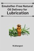Emulsifier Free Approaches in Delivery of Natural Oils for Lubrication