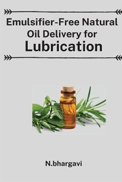 Emulsifier Free Approaches in Delivery of Natural Oils for Lubrication - Bhargavi, N.