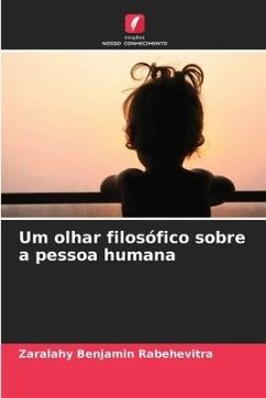 Um olhar filosófico sobre a pessoa humana - Rabehevitra, Zaralahy Benjamin