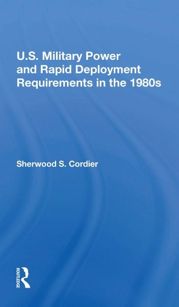 U.s. Military Power And Rapid Deployment Requirements In The 1980s U.s. Military Power And Rapid Deployment Requirements In The 1980s
