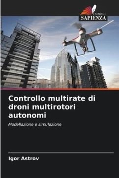 Controllo multirate di droni multirotori autonomi - Astrov, Igor