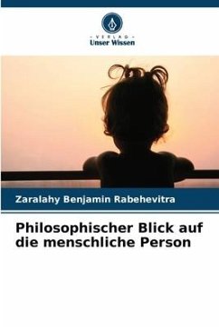 Philosophischer Blick auf die menschliche Person - Rabehevitra, Zaralahy Benjamin