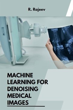 Machine Learning for Denoising Medical Images - Rajeev, R.