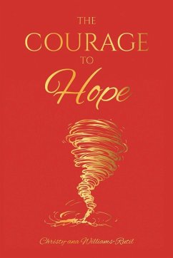 The Courage To Hope - Williams-Rutil, Christy-Ana