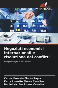 Negoziati economici internazionali e risoluzione dei conflitti - Flores Tapia, Carlos Ernesto;Flores Cevallos, Karla Lissette;Flores Cevallos, Daniel Nicolás