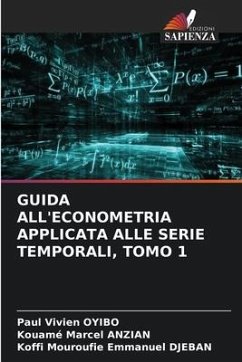 Guida All'econometria Applicata Alle Serie Temporali, Tomo 1 - OYIBO, Paul Vivien;Anzian, Kouamé Marcel;DJEBAN, Koffi Mouroufie Emmanuel