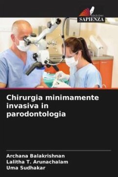 Chirurgia minimamente invasiva in parodontologia - Balakrishnan, Archana;T. Arunachalam, Lalitha;Sudhakar, Uma