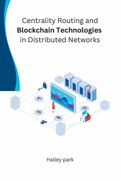 Centrality Routing and Blockchain Technologies in Distributed Networks - Park, Hailey