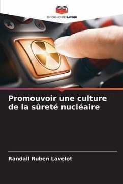 Promouvoir une culture de la sûreté nucléaire - Lavelot, Randall Ruben