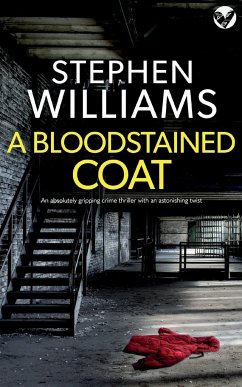 A BLOODSTAINED COAT an absolutely gripping crime thriller with an astonishing twist - Williams, Stephen